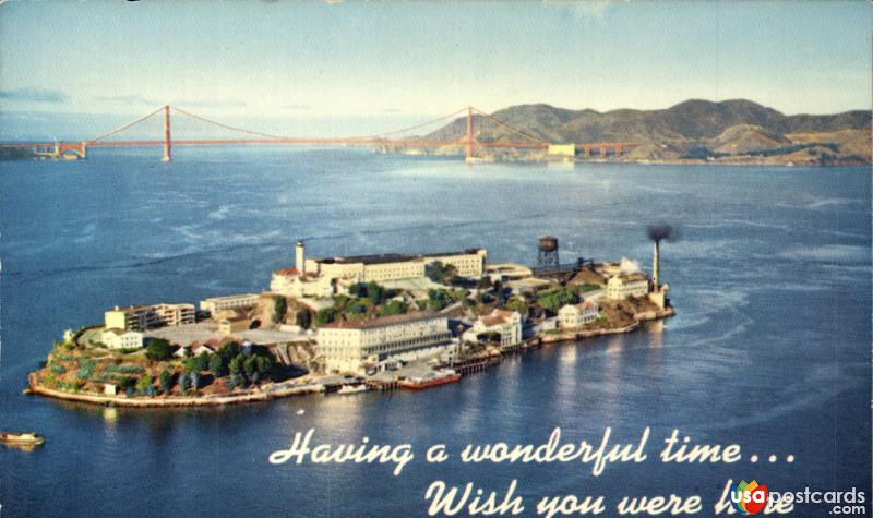 Alcatraz Federal Prison: Having a wonderful time… wish you were here