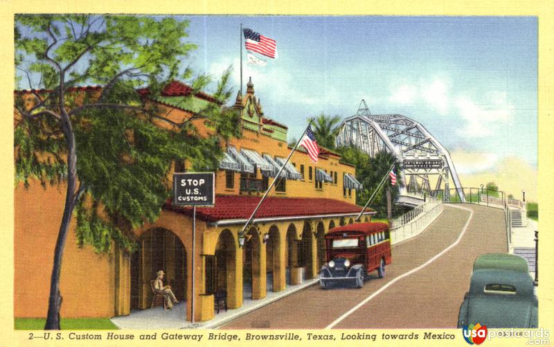 U. S. Custom House and Gateway Bridge, looking towards Mexico