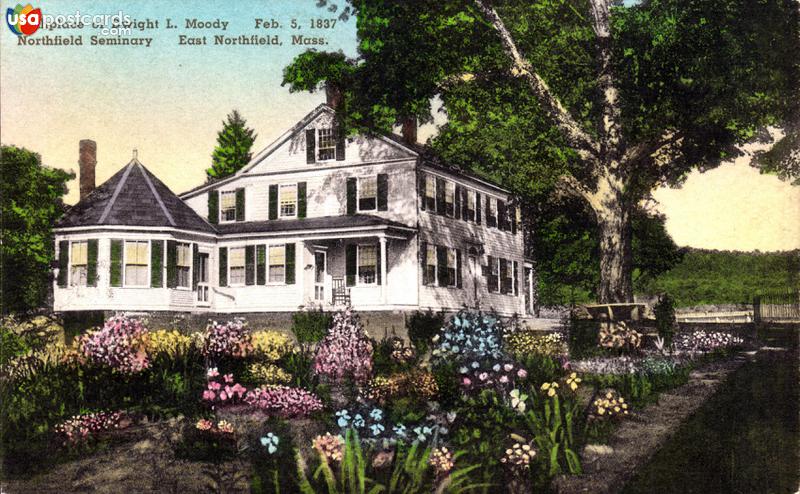 Pictures of East Northfield, Massachusetts: Birthplace of Dwight L. Moody (Feb. 5, 1837) Northfield Seminary