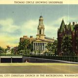 Thomas Circle Showing Underpass. National City Christian Church in the Background