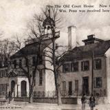 The Old Court House. Wm. Penn was received here Oct. 28, 1682